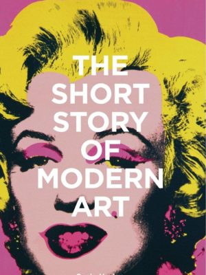The Short Story Of Modern Art